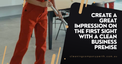 Create A Great Impression on the First Sight With A Clean Business Premise