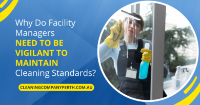 Why Do Facility Managers Need to Be Vigilant to Maintain Cleaning Standards?