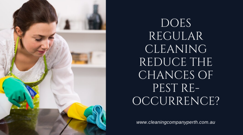 Does regular cleaning reduce the chances of pest re-occurrence?