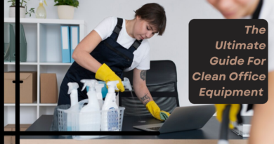 The Ultimate Guide For Clean Office Equipment